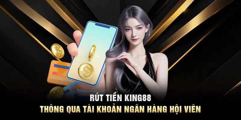 Quy trình rút tiền king88 không quá phức tạp