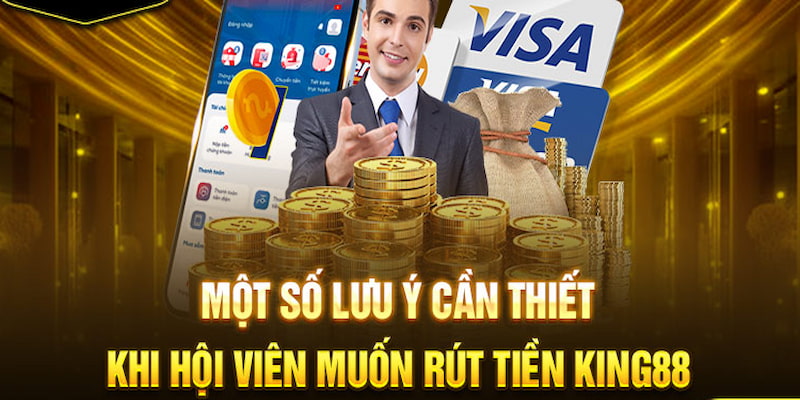 Khi thực hiện việc rút tiền king88 cần lưu ý một số vấn đề