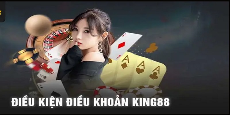 Điều khoản và dịch vụ king88 an toàn tuyệt đối