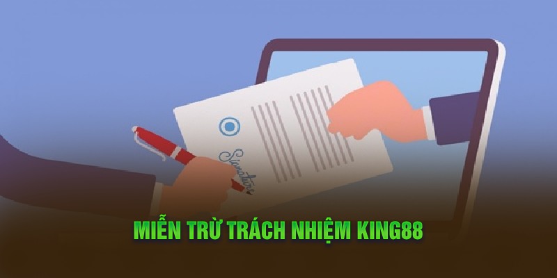 Mọi thành viên đều được áp dụng chính sách miễn trách nhiệm tại king88