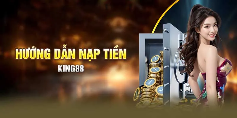 Cần lưu ý một số vấn đề khi nạp tiền king88