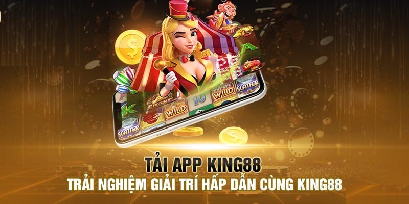 Nắm ngay một số vấn đề khi thực hiện tải app king88